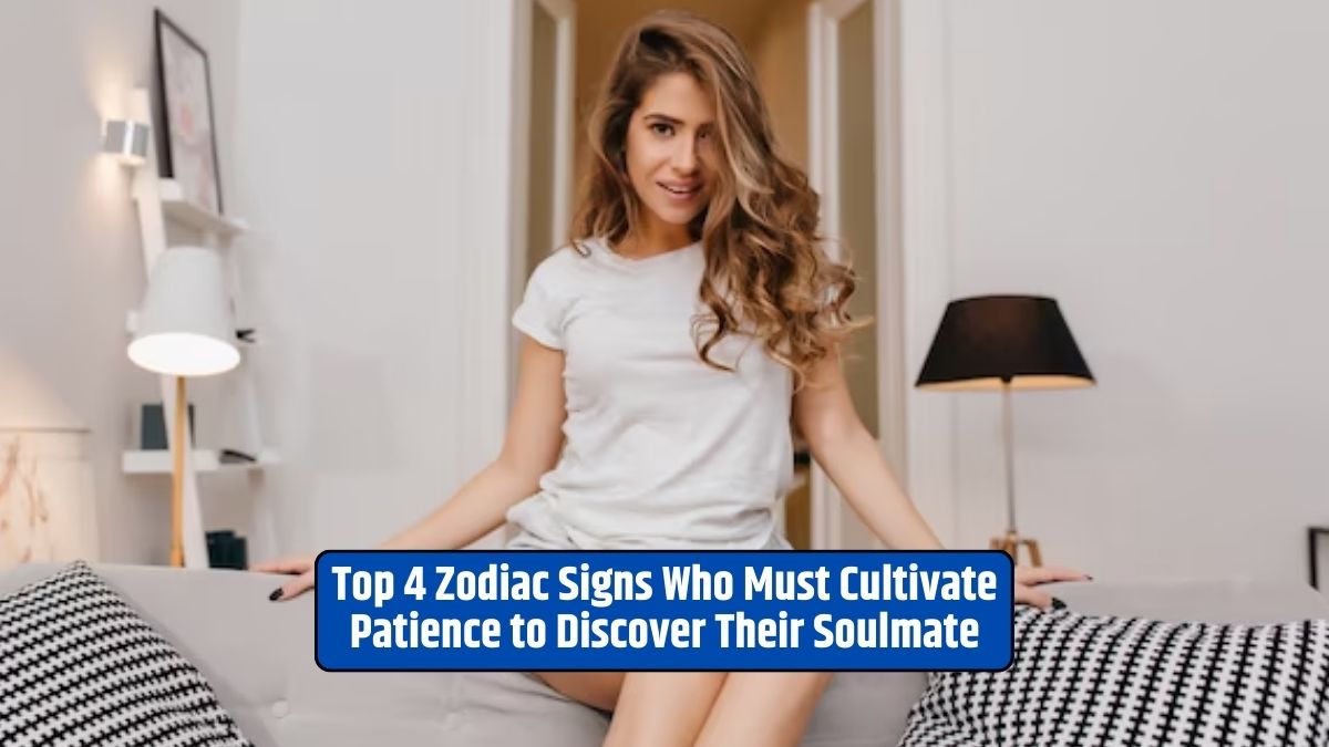 Zodiac signs, soulmate, patience in relationships, finding love, impatience in love,